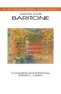 Coperta cărții 'Arias for Baritone: G. Schirmer Opera Anthology - Hal Leonard Corp'