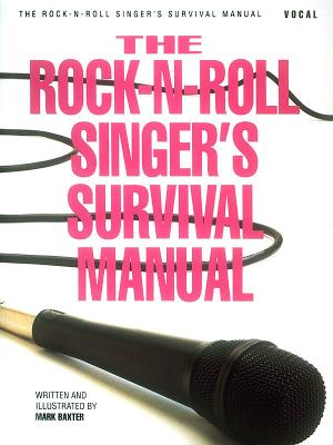 The Rock-N-Roll Singer's Survival Manual - Mark Baxter