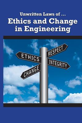 Unwritten Laws of Ethics and Change in Engineering - Asme Asme