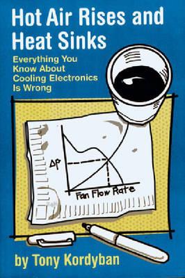 Hot Air Rises and Heat Sinks - Tony Kordyban