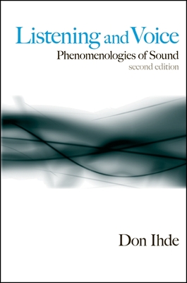Listening and Voice: Phenomenologies of Sound, Second Edition - Don Ihde