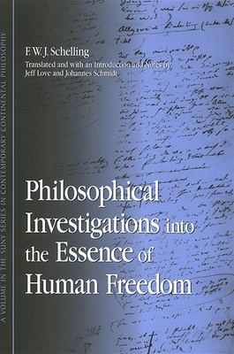 Philosophical Investigations into the Essence of Human Freedom - F. W. J. Schelling
