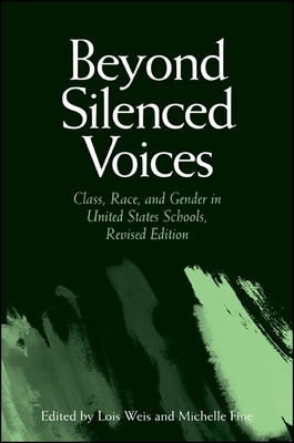 Beyond Silenced Voices: Class, Race, and Gender in United States Schools, Revised Edition - Lois Weis