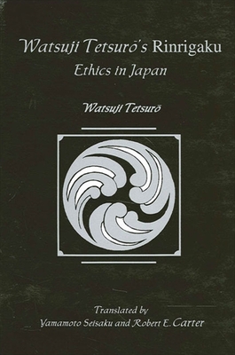 Watsujiō Tetsur's Rinrigaku: Ethics in Japan - Watsuji Tetsuro