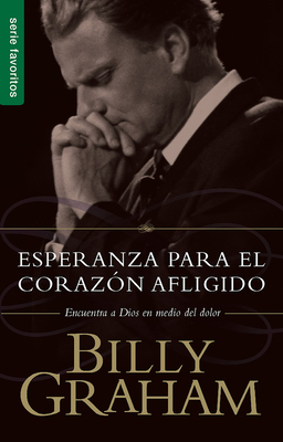 Coperta cărții 'Esperanza Para El Corazón Afligido - Serie Favoritos - Billy Graham'