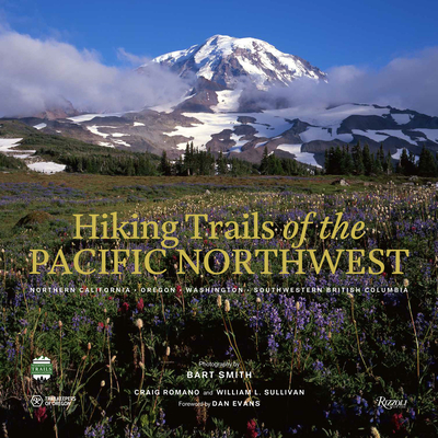 Hiking Trails of the Pacific Northwest: Northern California, Oregon, Washington, Southwestern British Columbia - Bart Smith