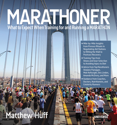 Marathoner: What to Expect When Training for and Running a Marathon - Matthew Huff