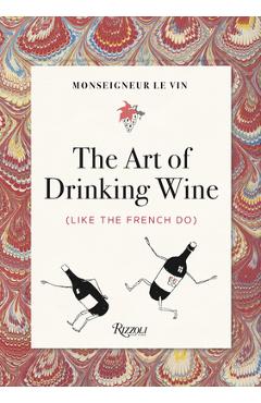 Coperta cărții 'Monseigneur Le Vin: The Art of Drinking Wine (Like the French Do) - Louis Forest'
