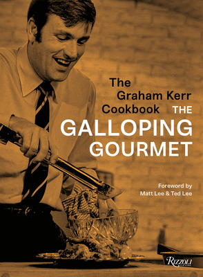 The Graham Kerr Cookbook: By the Galloping Gourmet - Graham Kerr