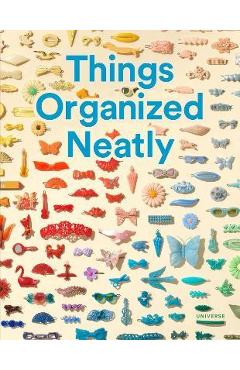 Coperta cărții 'Things Organized Neatly: The Art of Arranging the Everyday - Austin Radcliffe'
