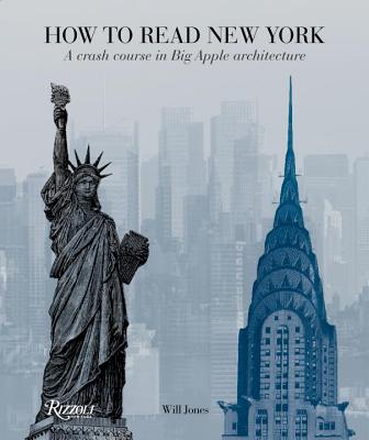 How to Read New York: A Crash Course in Big Apple Architecture - Will Jones