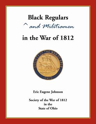Black Regulars and Militiamen in the War of 1812 - Eric Johnson