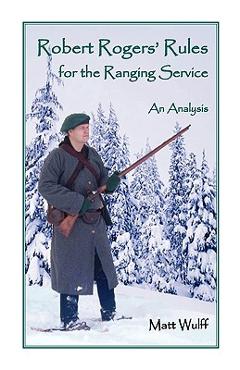 Coperta cărții 'Robert Rogers' Rules for the Ranging Service: An Analysis - Matt Wulff'
