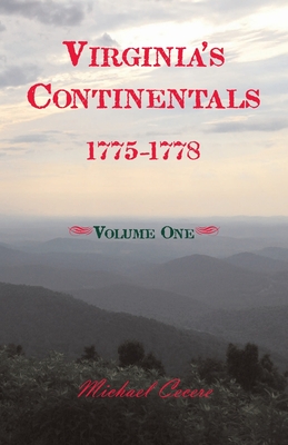 Virginia's Continentals, 1775-1778, Volume One - Michael Cecere