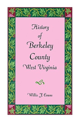 History of Berkeley County, West Virginia - Willis F. Evans
