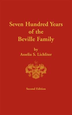 Seven Hundred Years of the Beville Family - Asselia S. Lichliter