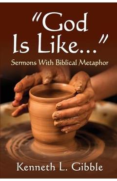 Coperta cărții 'God Is Like... - Ken Gibble'