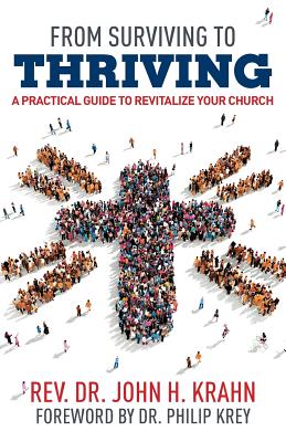 From Surviving to Thriving: A Practical Guide to Revitalize Your Church - John H. Krahn