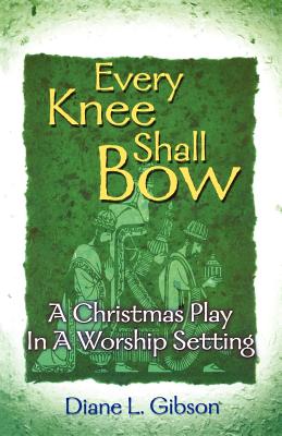 Every Knee Shall Bow - Diane L. Gibson