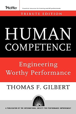 Human Competence: Engineering Worthy Performance - Thomas F. Gilbert