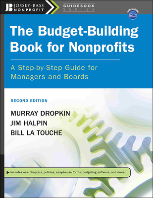 The Budget-Building Book for Nonprofits: A Step-By-Step Guide for Managers and Boards [With CDROM] - Murray Dropkin