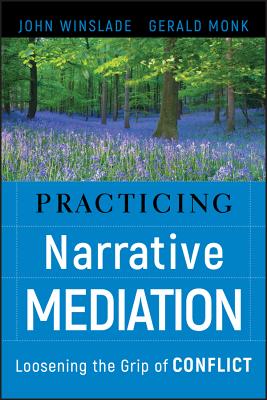 Coperta cărții 'Practicing Narrative Mediation: Loosening the Grip of Conflict - John Winslade'