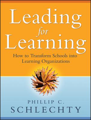 Leading for Learning - Phillip C. Schlechty