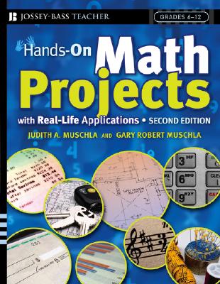 Hands-On Math Projects with Real-Life Applications: Grades 6-12 - Judith A. Muschla