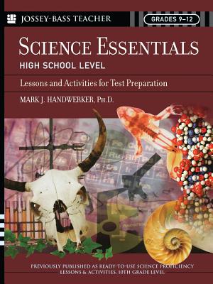 Science Essentials, High School Level: Lessons and Activities for Test Preparation - Mark J. Handwerker