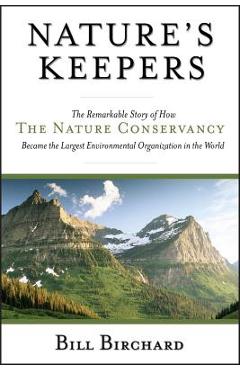 Poza produsului Nature's Keepers: The Remarkable Story of How the Nature Conservancy Became the Largest Environmental Organization in the World - Bill Birchard