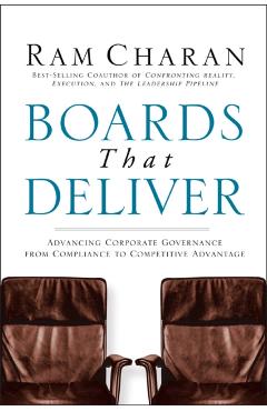 Boards That Deliver: Advancing Corporate Governance from Compliance to Competitive Advantage - Ram Charan