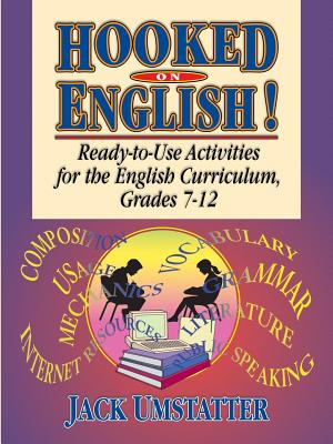 Hooked on English!: Ready-To-Use Activities for the English Curriculum, Grades 7-12 - Jack Umstatter