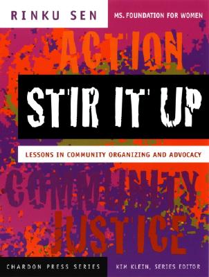 Stir It Up: Lessons in Community Organizing and Advocacy - Rinku Sen