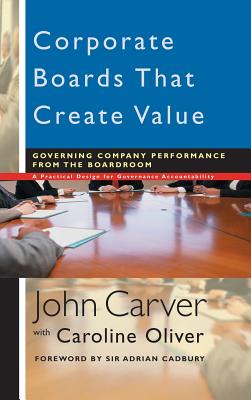 Corporate Boards That Create Value: Governing Company Performance from the Boardroom - John Carver