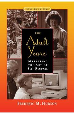 Coperta cărții 'The Adult Years: Mastering the Art of Self-Renewal - Frederic M. Hudson'