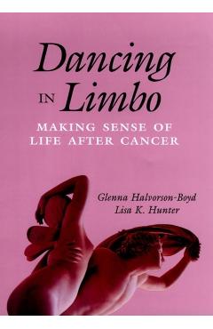 Poza produsului Dancing in Limbo: Making Sense of Life After Cancer - Glenna Halvorson-boyd