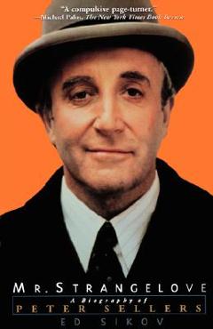 Coperta cărții 'Mr. Strangelove: A Biography of Peter Sellers - Ed Sikov'
