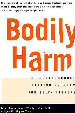 Bodily Harm: The Breakthrough Healing Program for Self-Injurers - Jennifer Kingsonbloom