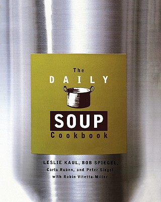 The Daily Soup Cookbook - Leslie Kaul