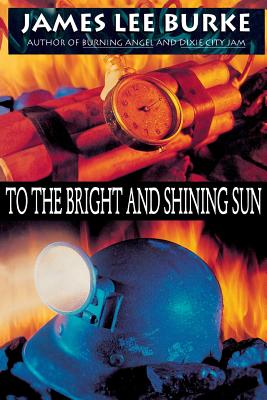 To the Bright and Shining Sun - James Lee Burke