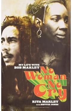 Coperta cărții 'No Woman No Cry: My Life with Bob Marley - Rita Marley'