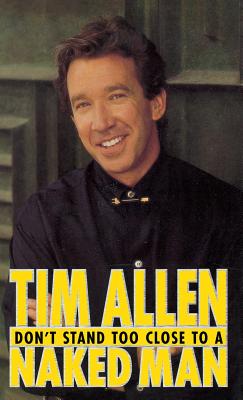 Don't Stand Too Close to a Naked Man - Tim Allen