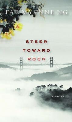 Steer Toward Rock - Fae Myenne Ng