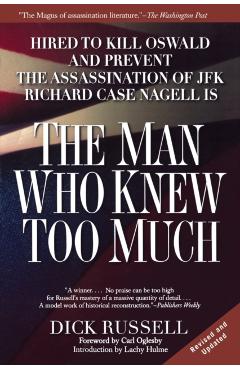 The Man Who Knew Too Much: Hired to Kill Oswald and Prevent the Assassination of JFK - Dick Russell