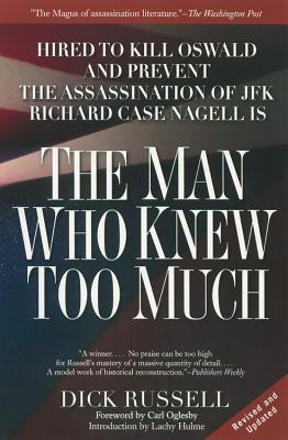The Man Who Knew Too Much: Hired to Kill Oswald and Prevent the Assassination of JFK - Dick Russell