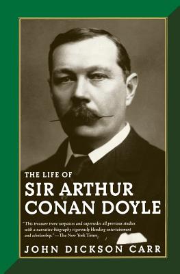 The Life of Sir Arthur Conan Doyle - John Dickson Carr