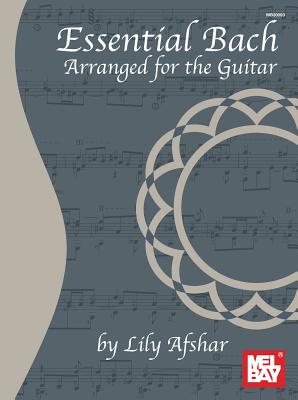 Essential Bach: Arranged for the Guitar - Lily Afshar