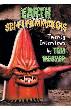 Coperta cărții 'Earth vs. the Sci-Fi Filmmakers: 20 Interviews - Tom Weaver'
