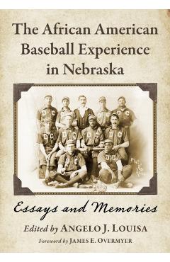 Coperta cărții 'The African American Baseball Experience in Nebraska: Essays and Memories - Angelo J. Louisa'