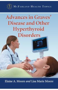 Poza produsului Advances in Graves' Disease and Other Hyperthyroid Disorders - Elaine A. Moore